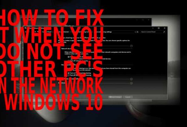 how to fix it when you do NOT SEE other computers in the network – windows 10