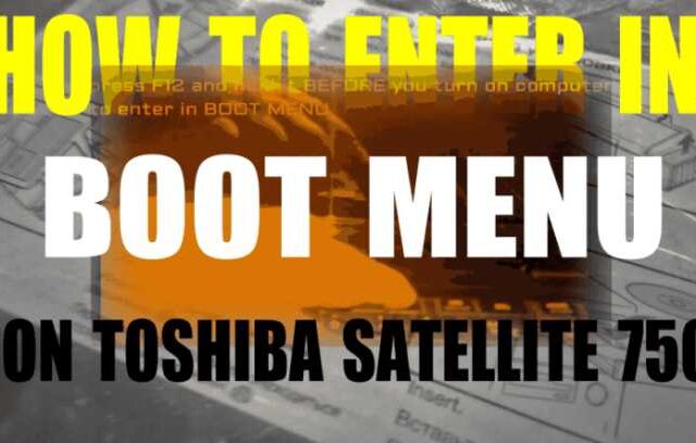 How to enter in BOOT MENU on Toshiba Satellite 750